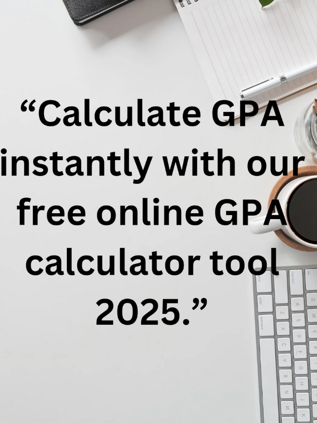 “GPA Calculator 2025: Easy Guide to Calculate Your Grades Fast”